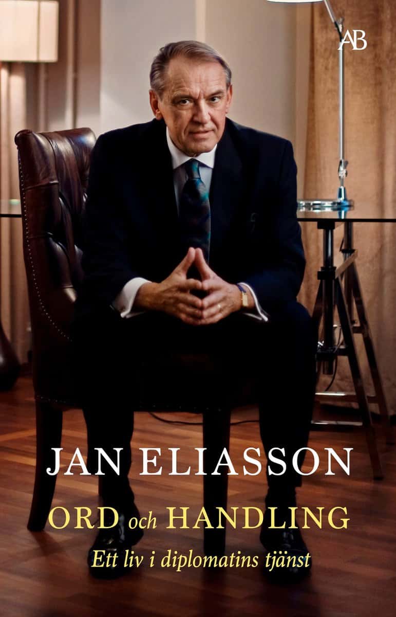 Eliasson, Jan | Ord och handling : Ett liv i diplomatins tjänst