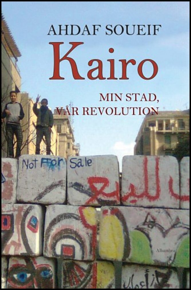 Soueif, Ahdaf | Kairo, min stad, vår revolution