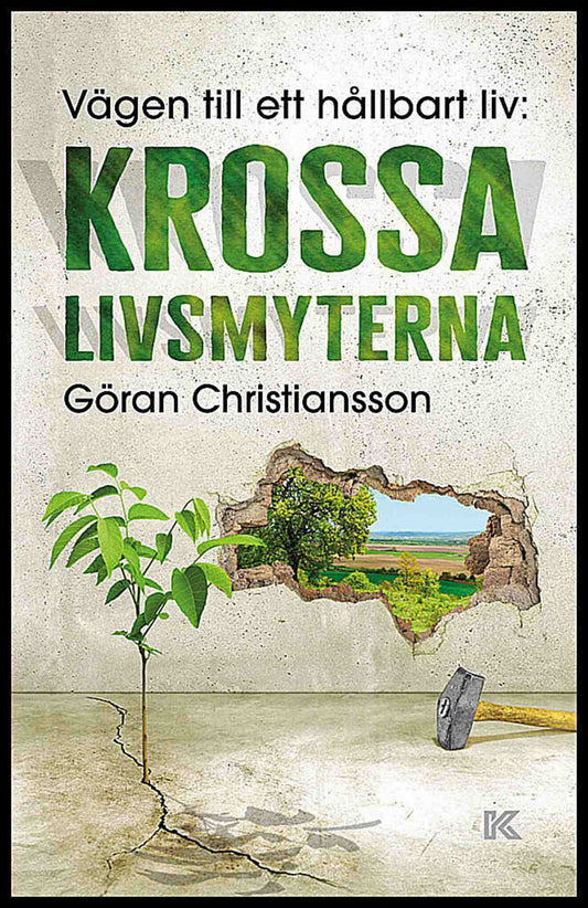 Christiansson, Göran | Vägen till ett hållbart liv : Krossa livsmyterna