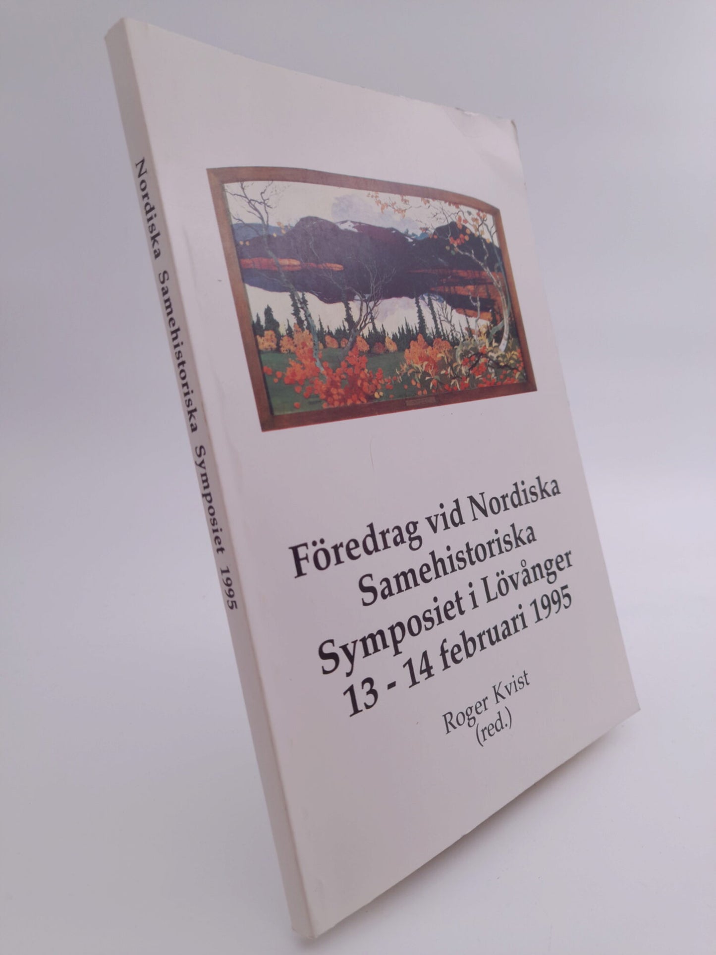 Kvist, Roger [red.] | Föredrag vid Nordiska samehistoriska symposiet i Lövånger 13-14 februari 1995