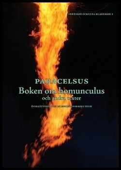 ., Paracelsus | Boken om homunculus och andra texter