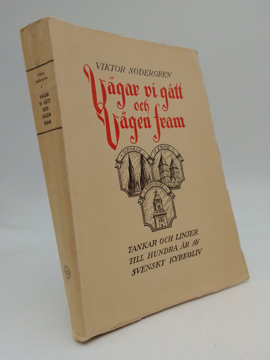 Södergren, Viktor | Vägar vi gått och vägen fram : Tankar och linjer till hundra är av svenskt kyrkoliv