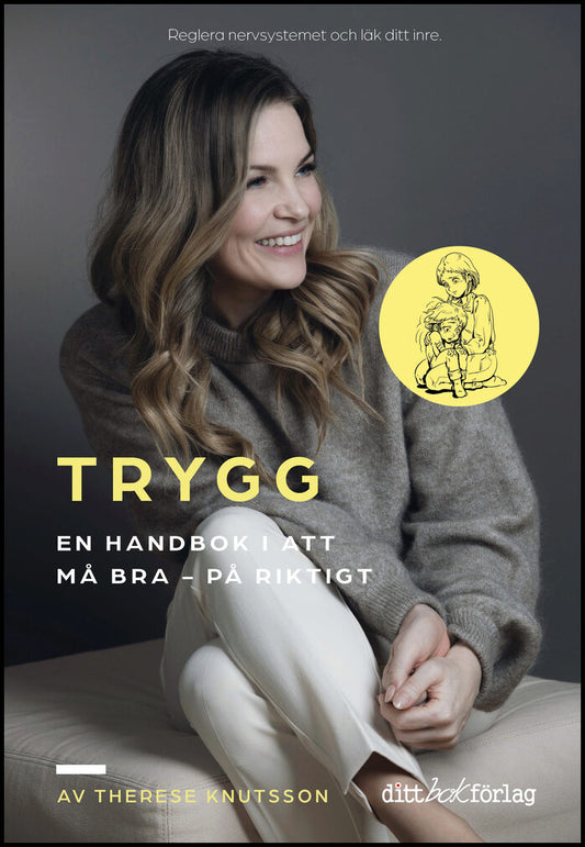 Knutsson, Therese | TRYGG En handbok i att må bra : - på riktigt