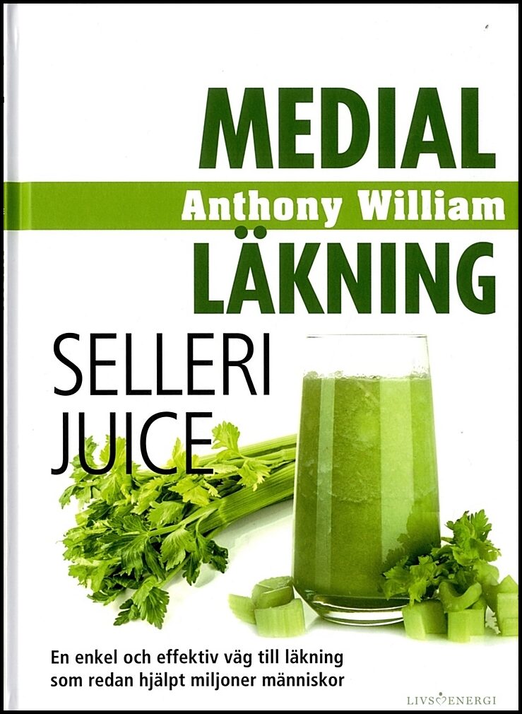 William, Anthony | Medial läkning : Sellerijuice