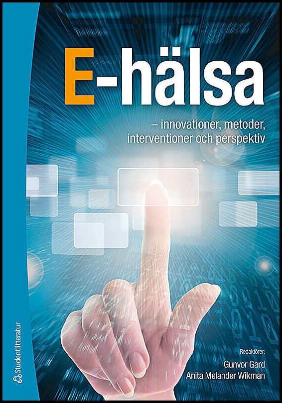 Gard, Gunvor| Melander Wikman, Anita| et al | E-hälsa : - innovationer, metoder, interventioner och perspektiv