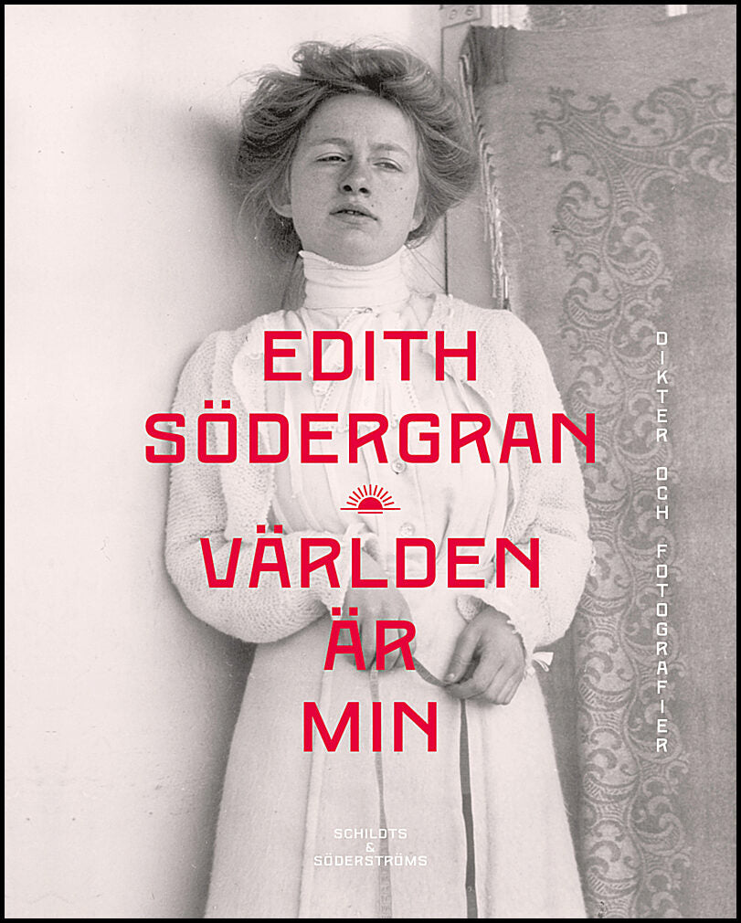 Södergran, Edith | Världen är min : Dikter och fotografier