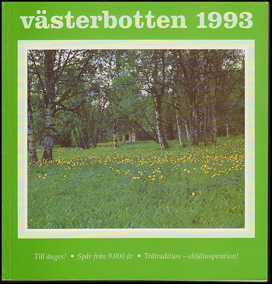 Västerbotten | 1993 / 1-4 : Num. 1-Till änges! Num. 2-Trätradition - slöjdinspiration! Num. 3-Spår från 9,000 år