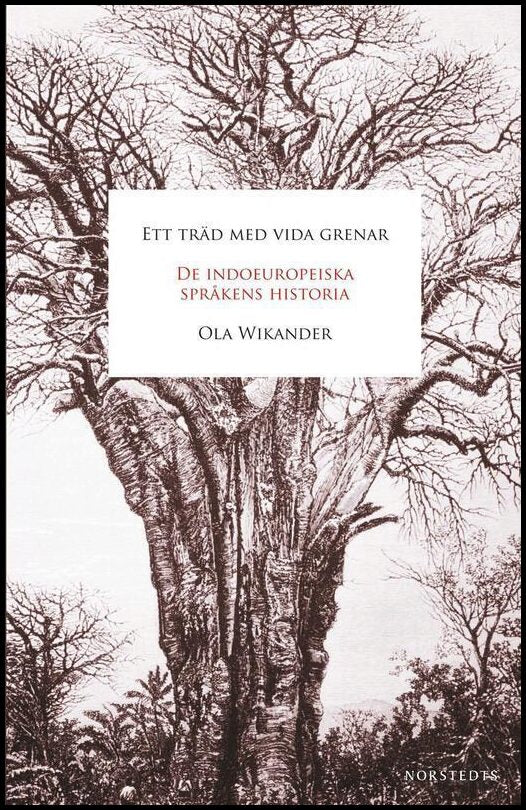 Wikander, Ola | Ett träd med vida grenar : De indoeuropeiska språkens historia