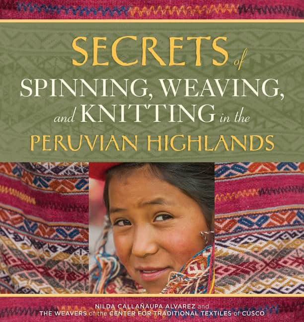 Nilda Callañaupa Alvarez | Secrets Of Spinning, Weaving, And Knitting