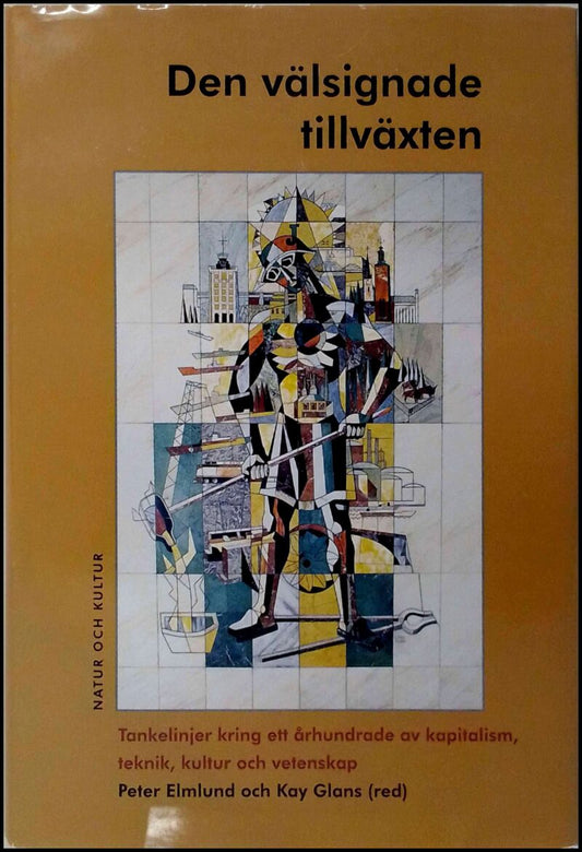 Elmlund, Peter (red.) | Glans, Kay (red.) | Den välsignade tillväxten : Tankelinjer kring ett århundrade av kapitalism, ...