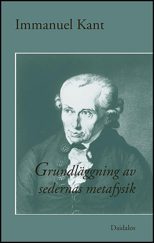 Kant, Immanuel | Grundläggning av sedernas metafysik