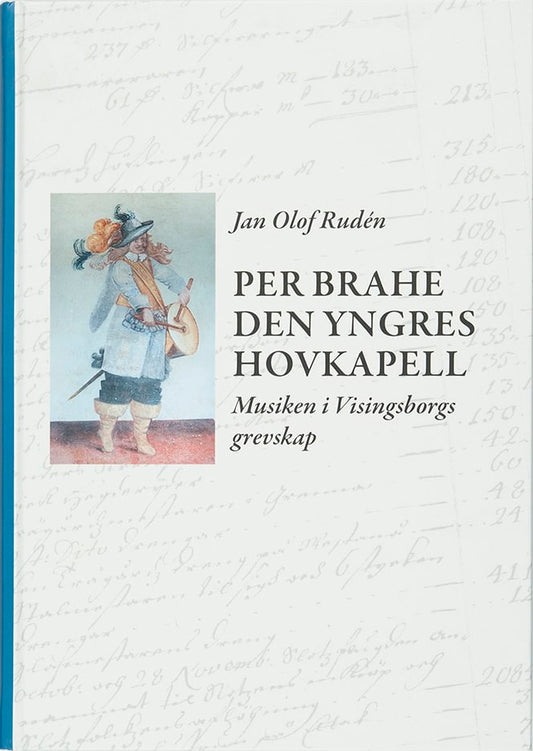 Rudén, Jan Olof | Per Brahe den yngres hovkapell : Musiken i Visingsborgs grevskap