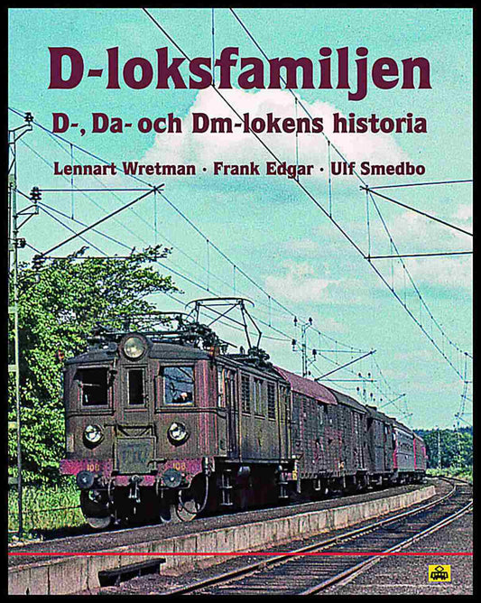 Wretman, Lennart | Edgar, Frank | Smedbo, Ulf | D-loksfamiljen : D-, Da och Dm-lokens historia