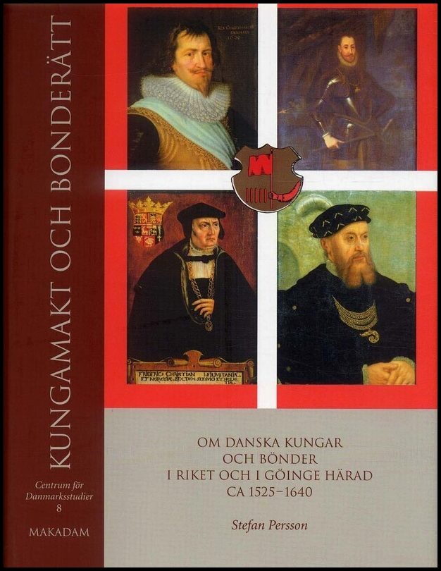 Persson, Stefan | | Kungamakt och bonderätt : Om danska kungar och bönder i riket och i Göinge härad ca 15251640