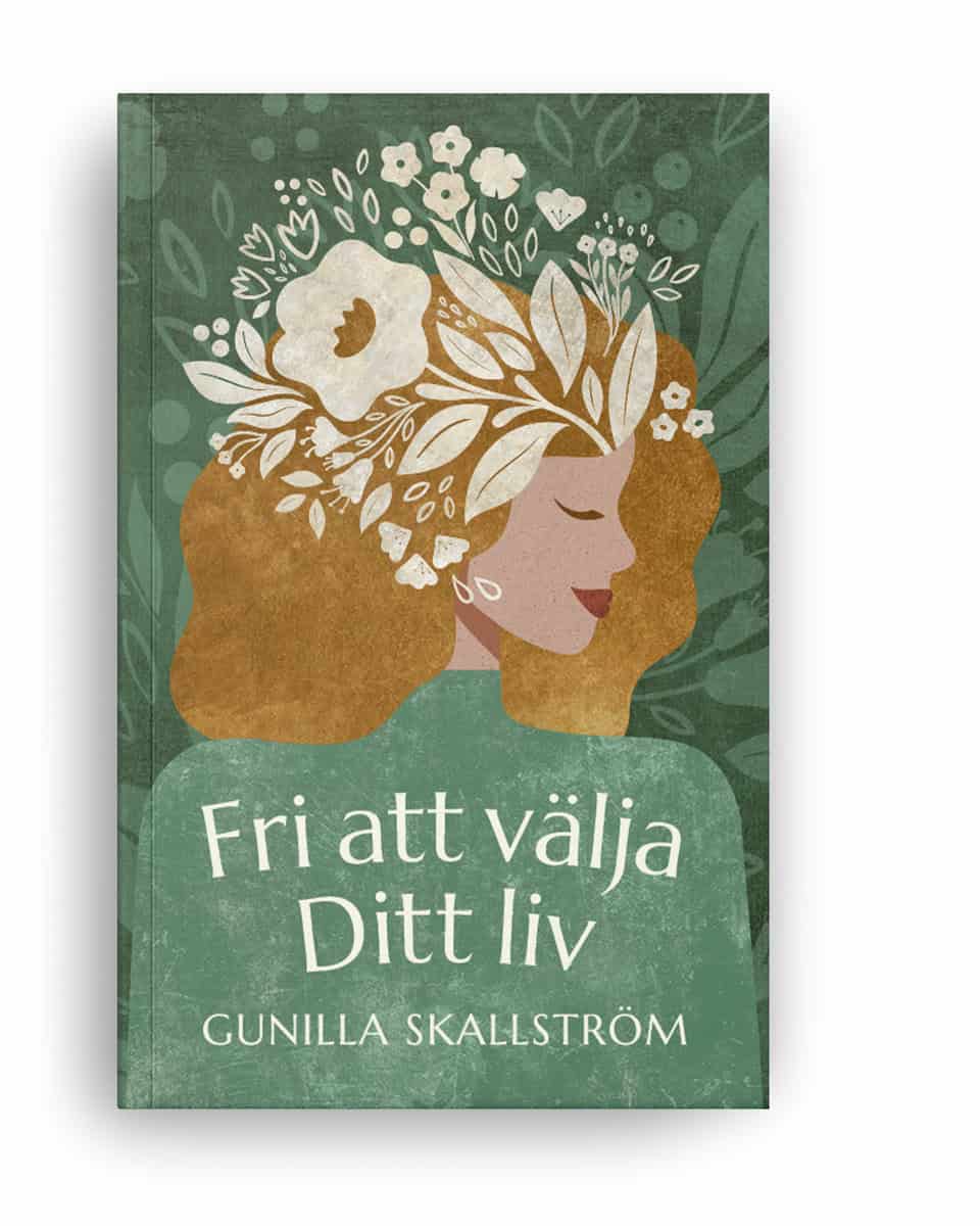 Skallström, Gunilla | Fri att välja ditt liv