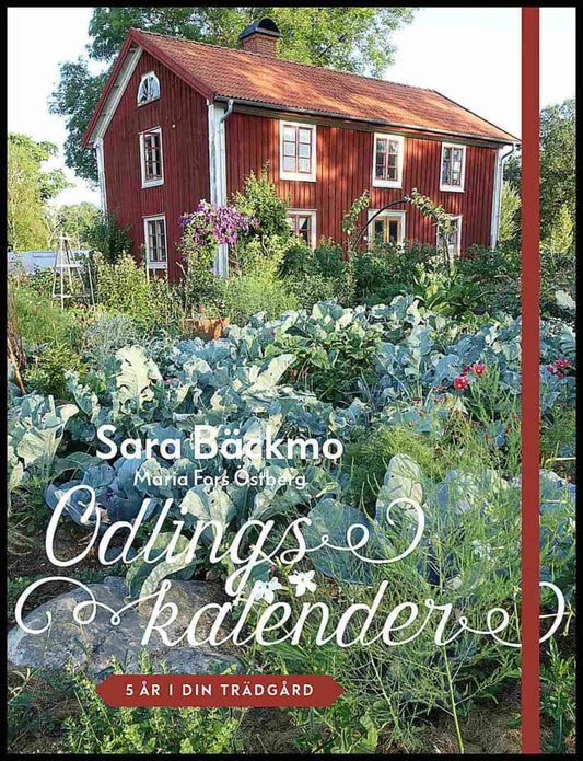 Bäckmo, Sara | Odlingskalender : 5 år i din trädgård