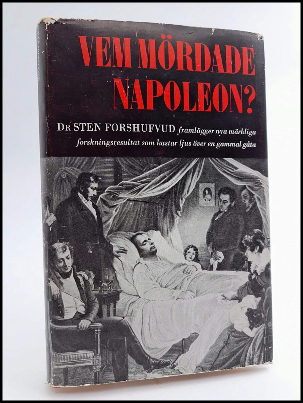 Forshufvud, Sten | Vem mördade Napoleon? : Nya forskningsresultat som kastar ljus över dramat på S:t Helena