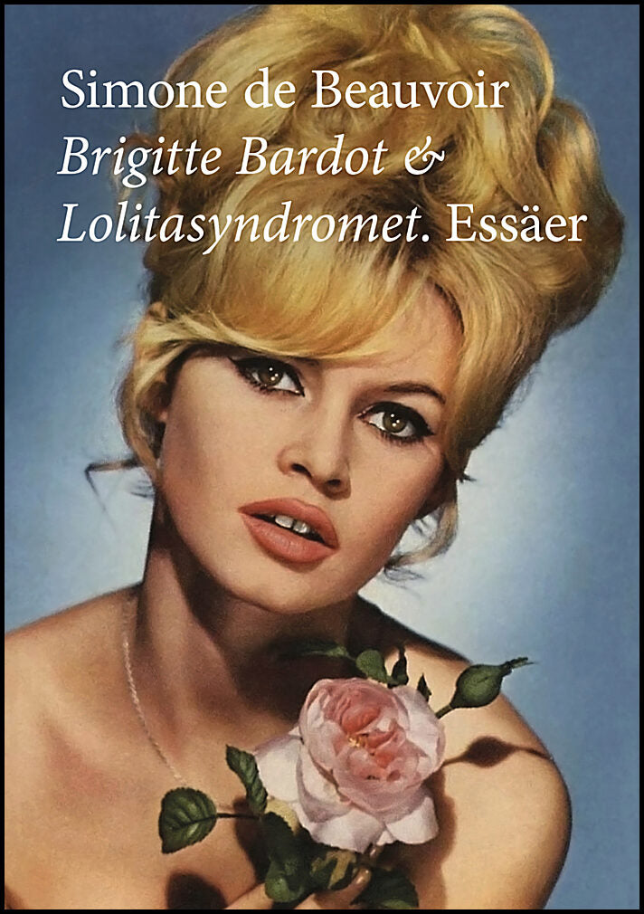 Beauvoir, Simone de | Brigitte Bardot & Lolitasyndromet : Essäer