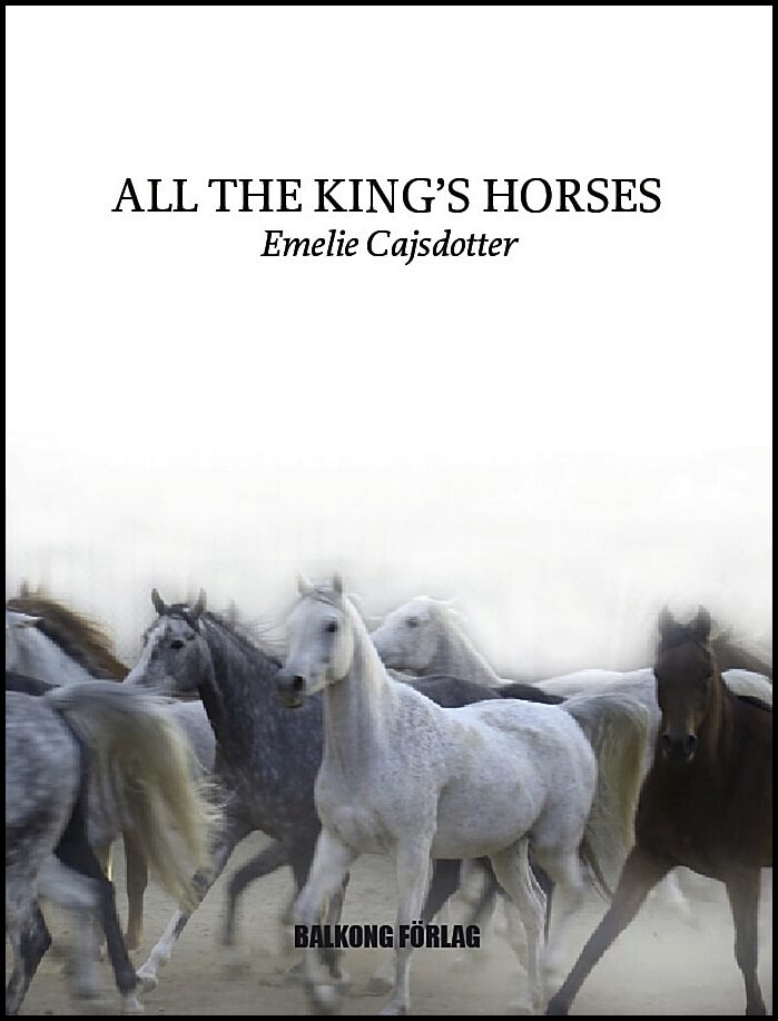 Cajsdotter, Emelie | All the King´s Horses