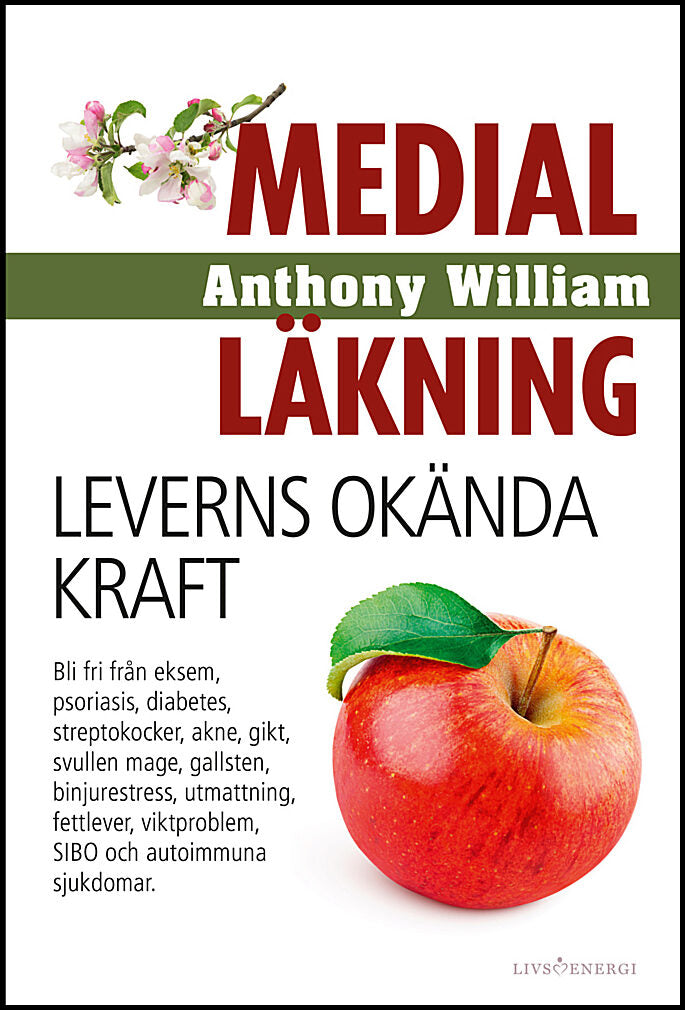 William, Anthony | Medial läkning : Leverns okända kraft