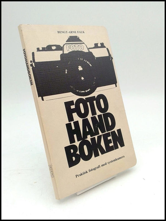 Falk, Bengt-Arne | Fotohandboken : Praktisk fotografi med systemkamera