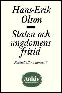 Olson, Hans-Erik | Staten och ungdomens fritid : Kontroll eller autonomi?