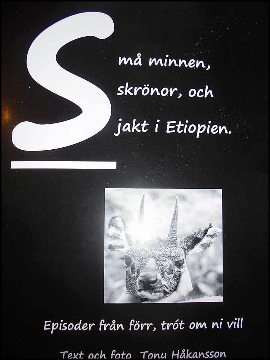 Håkansson, Tony | Små minnen, skrönor, och jakt i Etiopien : Episoder från förr, tro´t om ni vill