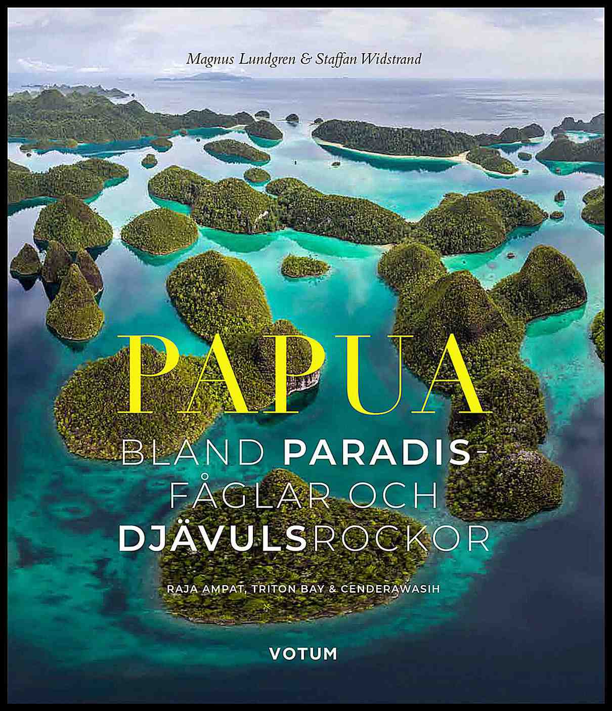 Widstrand, Staffan| Lundgren, Magnus | Papua : Bland paradisfåglar och djävulsrockor