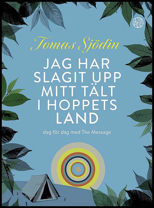 Sjödin, Tomas | Jag har slagit upp mitt tält i hoppets land : Dag för dag med The Message