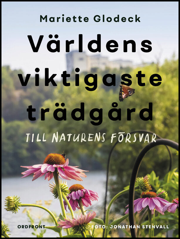 Glodeck, Mariette | Världens viktigaste trädgård : Till naturens försvar