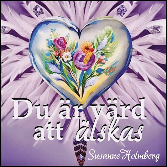 Holmberg, Susanne | Du är värd att älskas