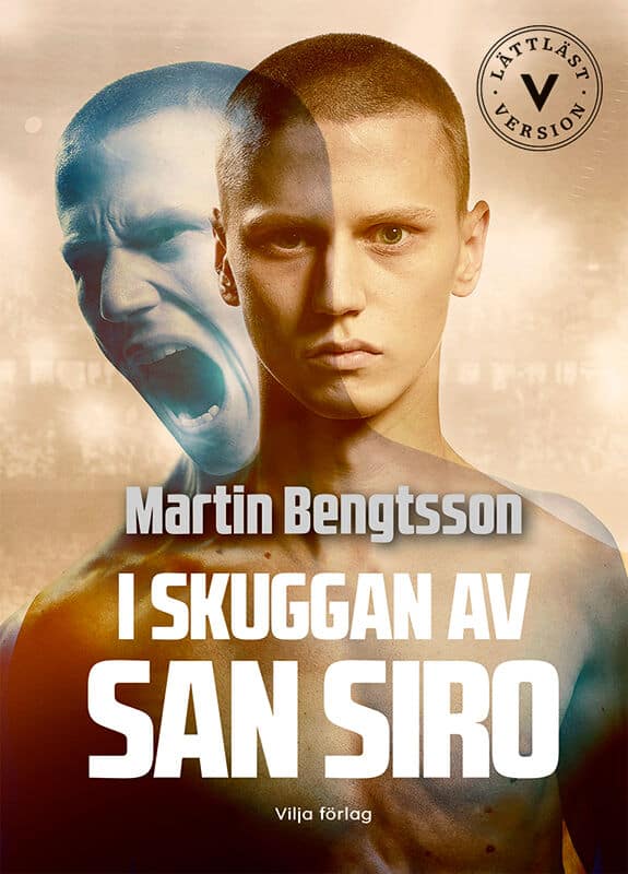 Bengtsson, Martin | I skuggan av San Siro : Från proffsdröm till mardröm (lättläst)