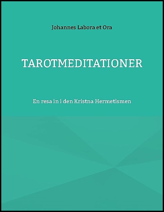 Labora et Ora, Johannes | Tarotmeditationer : En resa in i den Kristna Hermetismen