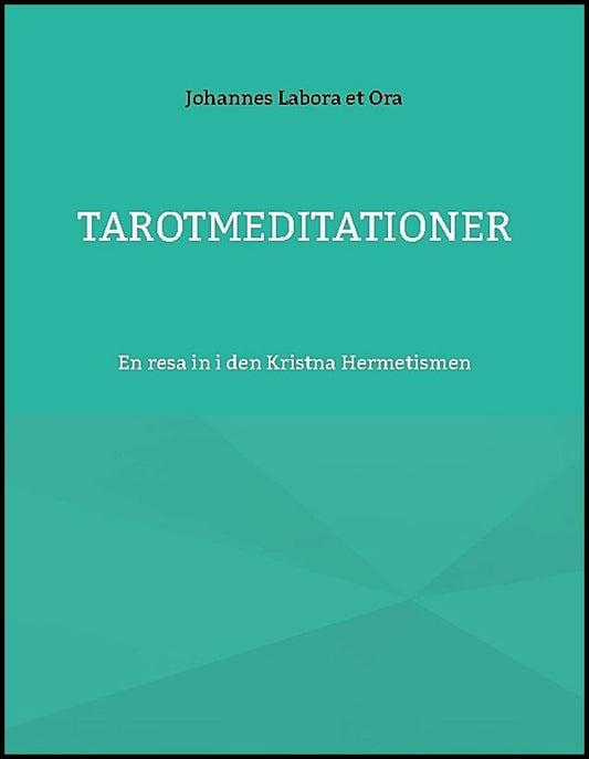 Labora et Ora, Johannes | Tarotmeditationer : En resa in i den Kristna Hermetismen