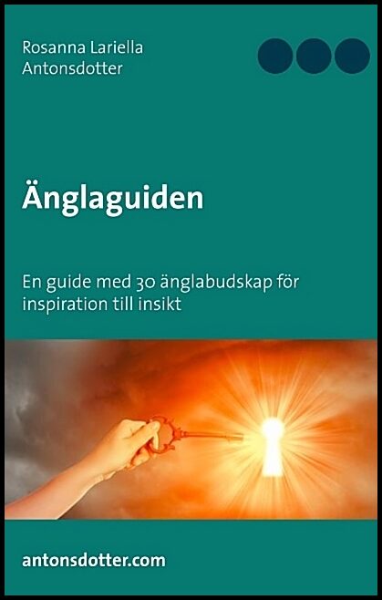 Antonsdotter, Rosanna Lariella | Änglaguiden : En guide med 30 änglabudskap för inspiration till insikt