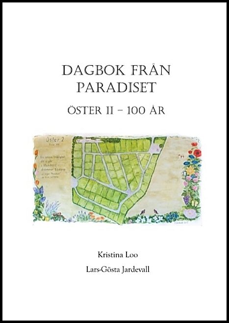 Loo, Kristina | Jardevall, Lars-Gösta | Dagbok från paradiset : Öster II 100 år