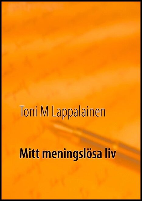 Lappalainen, Toni | Mitt meningslösa liv