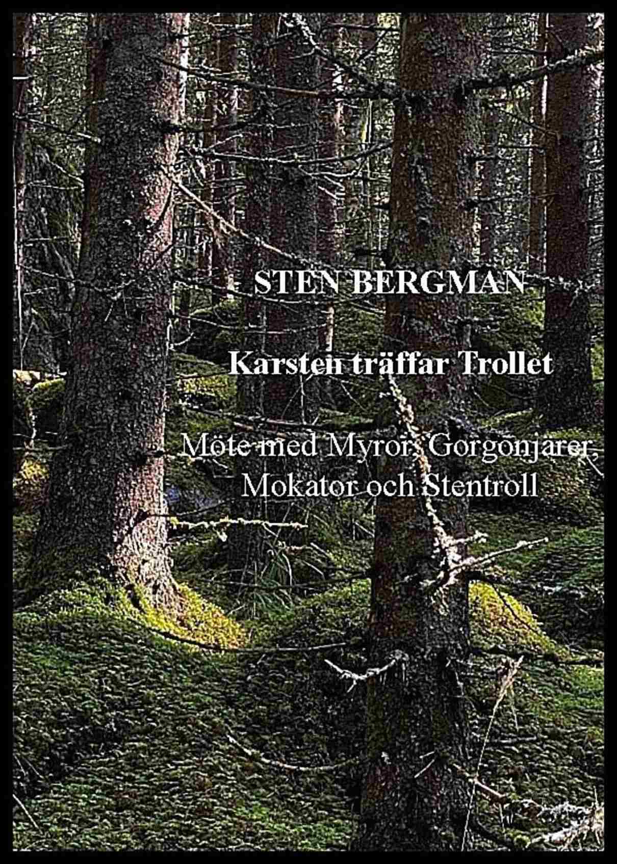 Bergman, Sten | Karsten träffar Trollet : Möte med Myror, Gorgonjärer, Mokator och Stentroll