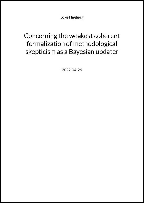 Hagberg, Loke | Concerning the weakest coherent formalization of methodological skepticism as a Bayesian updater