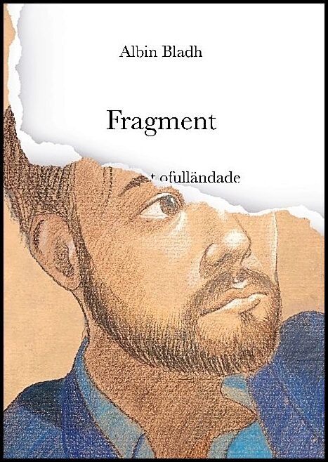 Bladh, Albin | Fragment : Ode till det ofulländade