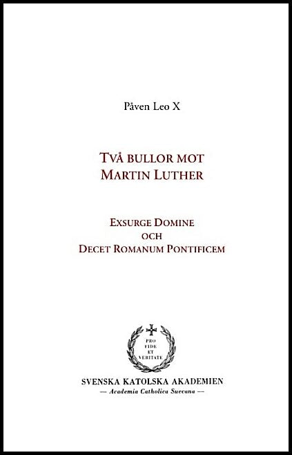 Leo X, Påven | Två bullor mot Martin Luther : Exsurge Domine och Decet Romanum Pontificem