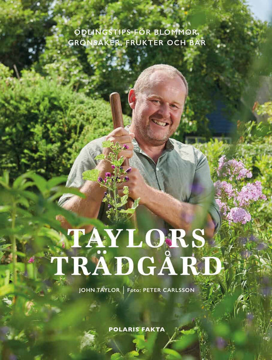 Taylor, John | Taylors trädgård : Odlingstips för blommor, grönsaker, frukter och bär