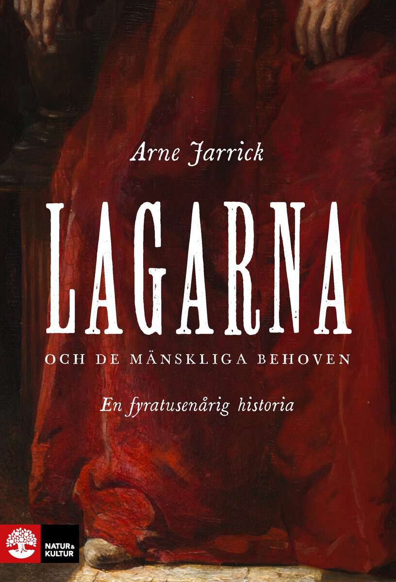 Jarrick, Arne | Lagarna och de mänskliga behoven : En fyratusenårig historia