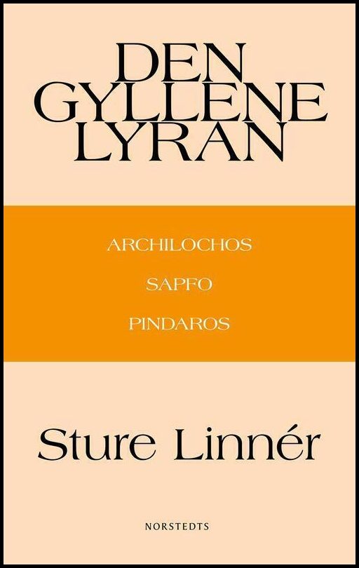 Linnér, Sture | Den gyllene lyran : Archilochos, Sapfo, Pindaros