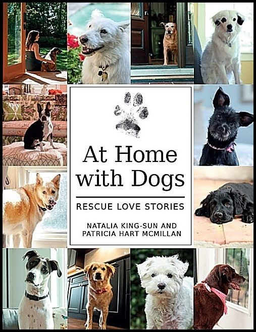 Patricia Hart McMillan - Natalia King | At Home With Dogs : Rescue Love Stories