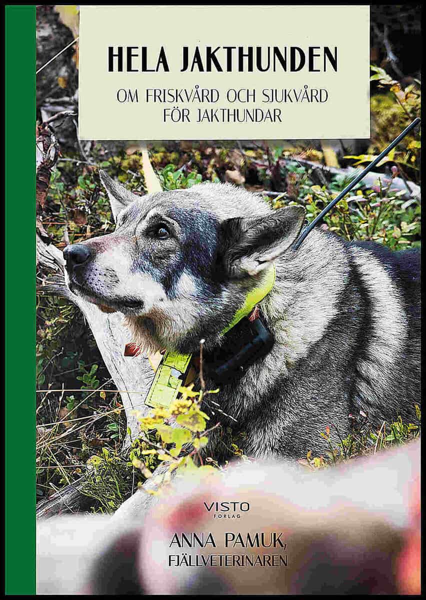 Pamuk, Anna | Hela jakthunden : Om friskvård och sjukvård för jakthundar