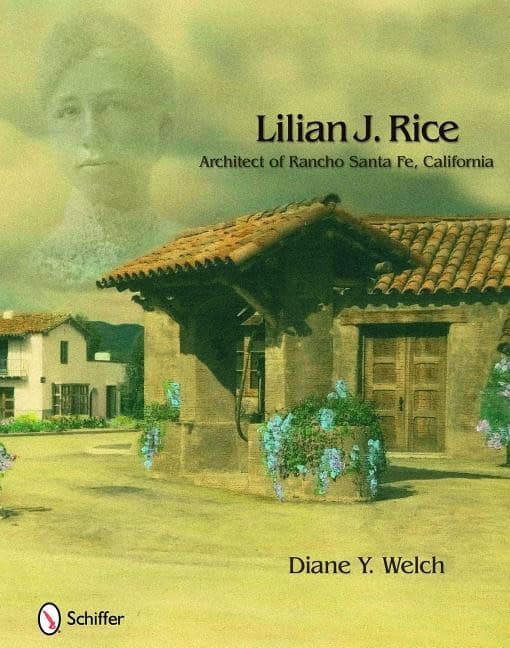 Diane Y. Welch | Lilian J. Rice : Architect Of Rancho Santa Fe, California