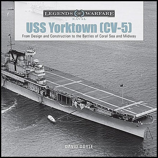 Doyle, David | Uss yorktown : From design and construction to the battles of coral sea and