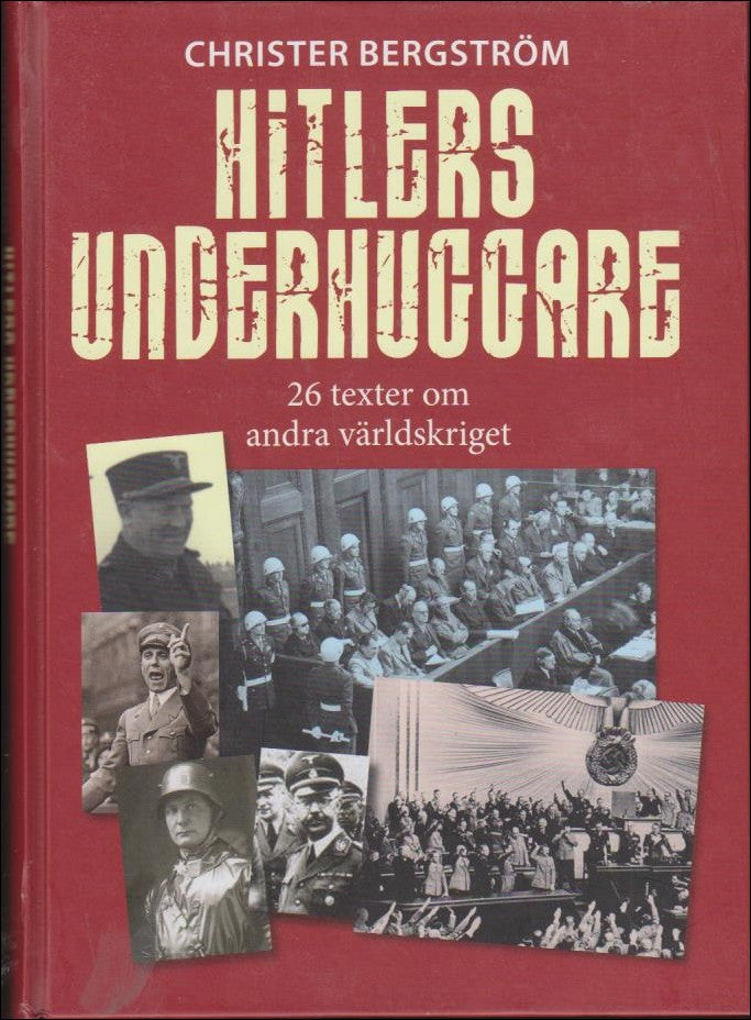 Bergström, Christer | Hitlers underhuggare : 26 texter om andra världskriget