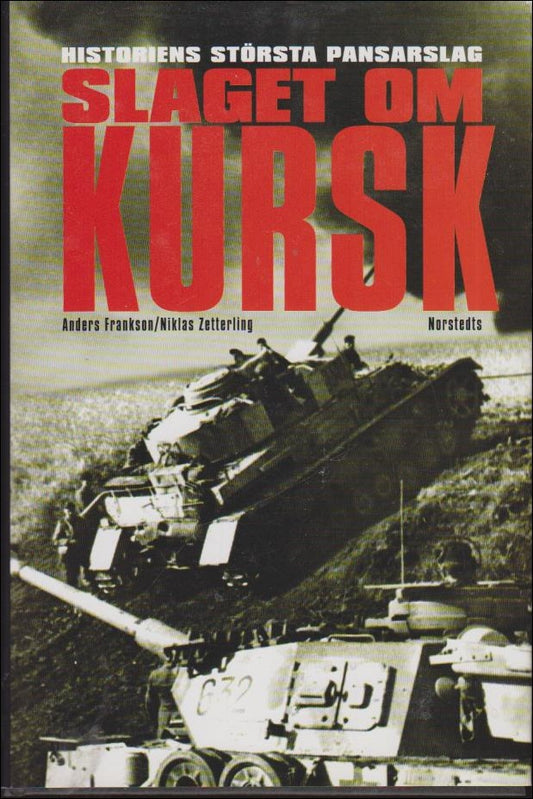 Frankson, Anders & Zetterling, Niklas | Slaget om Kursk : Historiens största pansarslag